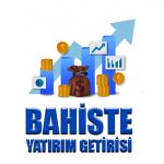 Spor bahislerinde yatırımın geri dönüşü