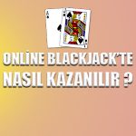 Online blackjack'te nasıl kazanılır ?